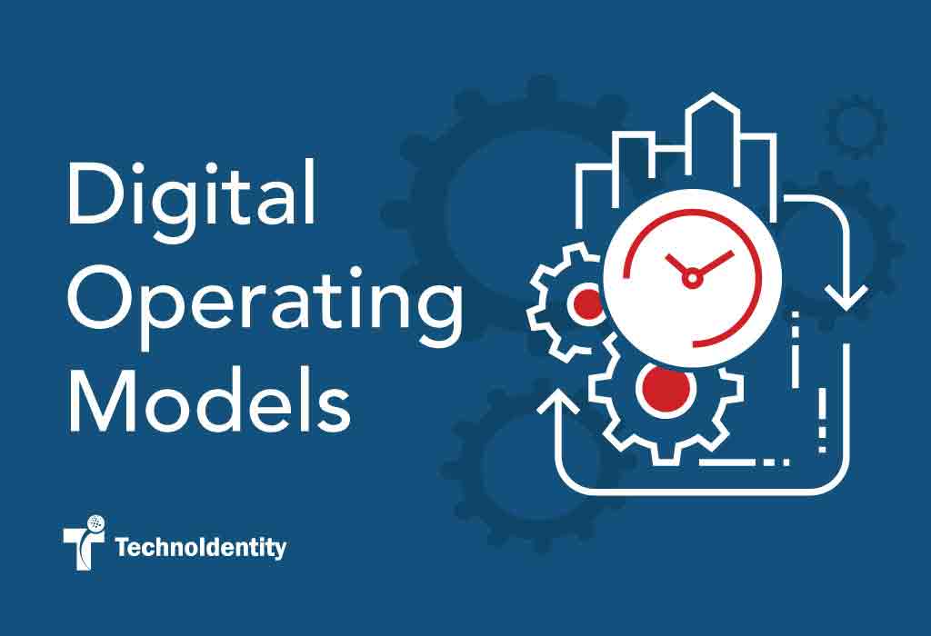 DIGITAL OPERATING MODELS - TechnoIdentity